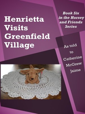 cover image of Henrietta Visits Greenfield Village